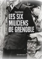 Couverture du livre « Maquisards et miliciens ; les fusillés de Grenoble, septembre 1944 » de Pascal Cauchy aux éditions Vendemiaire