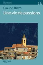 Couverture du livre « Une vie de passions » de Claude Rizzo aux éditions Feryane