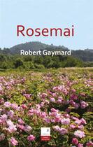 Couverture du livre « Rosemai » de Robert Gaymard aux éditions Campanile