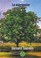 Couverture du livre « Le marronnier » de Bernard Tournois aux éditions Le Lys Bleu