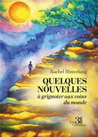 Couverture du livre « Quelques nouvelles à grignoter aux coins du monde » de Rachel Hinterlang aux éditions Les Trois Colonnes