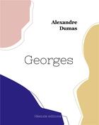 Couverture du livre « Georges » de Alexandre Dumas aux éditions Hesiode