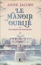 Couverture du livre « Le manoir oublié Tome 2 : les années de tourmente » de Jacobs Anne aux éditions Charleston