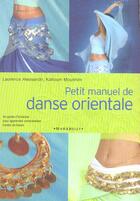 Couverture du livre « Petit Manuel De Danse Orientale » de Laurence Alessandri et Kaltoum Mounhim aux éditions Marabout