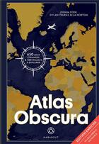 Couverture du livre « Atlas obscura » de Joshua Foer et Dylan Thuyas et Ella Morton aux éditions Marabout