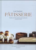 Couverture du livre « Pâtisserie : réalisez les 100 classiques de la pâtisserie comme un chef » de Pierre Javelle et Carl Marletti aux éditions Marabout