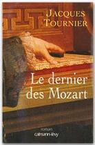 Couverture du livre « Le dernier des Mozart » de Jacques Tournier aux éditions Calmann-levy