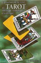 Couverture du livre « Le tarot initiatique, symbolique et ésotérique (6e édition) » de Edmond Delcamp aux éditions Courrier Du Livre