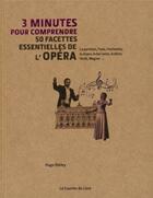 Couverture du livre « 3 minutes pour comprendre 50 facettes essentielles de l'opéra » de Hugo Shirley aux éditions Courrier Du Livre
