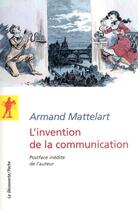 Couverture du livre « L'invention de la communication » de Armand Mattelart aux éditions La Decouverte