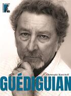 Couverture du livre « Guédiguian » de Christophe Kantcheff aux éditions Editions De L'atelier