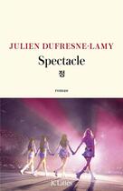 Couverture du livre « Spectacle » de Julien Dufresne-Lamy aux éditions Lattes