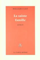 Couverture du livre « La sainte famille » de William Cliff aux éditions Table Ronde