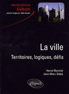 Couverture du livre « Ville territoires logigues et défis » de Marchal/Stebe aux éditions Ellipses