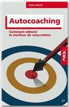 Couverture du livre « L'autocoaching ; comment obtenir le meilleur de vous-même » de Pedro Amador aux éditions Grancher