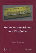 Couverture du livre « Méthodes numériques pour l'ingénieur » de Philippe Destuynder aux éditions Hermes Science Publications