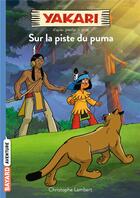 Couverture du livre « Yakari Tome 1 : la piste du puma » de Christophe Lambert aux éditions Bayard Jeunesse