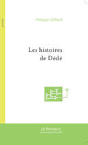 Couverture du livre « Les histoires de dede » de Philippe Giffard aux éditions Le Manuscrit