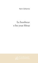 Couverture du livre « Le bonheur a les yeux bleus » de Yann Cehenne aux éditions Le Manuscrit