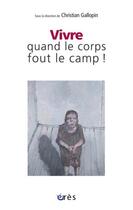 Couverture du livre « Vivre quand le corps fout le camp ! » de Christian Gallopin aux éditions Eres