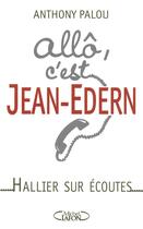 Couverture du livre « Allô, c'est jean-edern ; hallier sur écoutes » de Anthony Palou aux éditions Michel Lafon