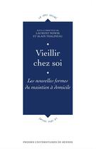 Couverture du livre « Vieillir chez soi ; les nouvelles formes du maintien à domicile » de Alain Thalineau et Laurent Nowik aux éditions Presses Universitaires De Rennes