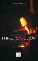 Couverture du livre « Forge et fusion » de Jean-Yves Crolas aux éditions Paulo Ramand