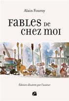 Couverture du livre « Fables de chez moi » de Alain Fourny aux éditions Editions Du Panthéon