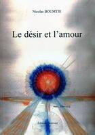 Couverture du livre « Le Desir Et L Amour » de Boumtje Nicolas aux éditions Benevent