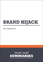 Couverture du livre « Summary: Brand Hijack : Review and Analysis of Wipperfurth's Book » de Businessnews Publish aux éditions Business Book Summaries