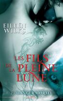 Couverture du livre « Les fils de la pleine lune t.2 ; danger mortel » de Eileen Wilks aux éditions Panini