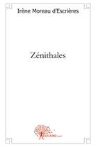 Couverture du livre « Zénithales » de Irene Moreau D'Escrieres aux éditions Edilivre