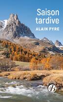 Couverture du livre « Saison tardive » de Alain Pyre aux éditions De Boree