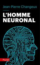 Couverture du livre « L'homme neuronal » de Jean-Pierre Changeux aux éditions Pluriel