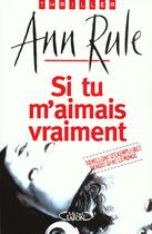 Couverture du livre « Si tu m'aimais vraiment » de Ann Rule aux éditions Michel Lafon