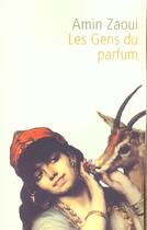 Couverture du livre « Les gens du parfum » de Amin Zaoui aux éditions Serpent A Plumes