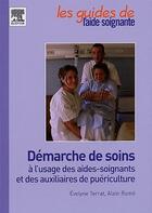 Couverture du livre « Demarche de soins a l'usage des aides-soignants et des auxiliaires de puericulture - et des aux. de » de Terrat/Rame aux éditions Elsevier-masson