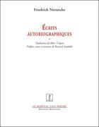 Couverture du livre « Écrits autobiographiques ; l'invention d'une singularité (postface) » de Marc Crepon et Nietzsche aux éditions Manucius