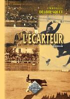 Couverture du livre « L'Écarteur (roman) » de Emmanuel Delbousquet aux éditions Editions Des Regionalismes