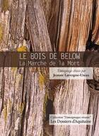 Couverture du livre « Le bois de below, la marche de la mort » de Jeanne Lavergne-Uteau aux éditions Dossiers D'aquitaine