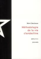 Couverture du livre « Méthodologie de la vie clandestine » de Remi Deulceux aux éditions Joca Seria