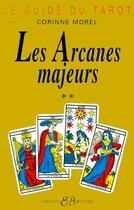 Couverture du livre « Les arcanes majeurs t.2 ; le guide du Tarot » de Morel Corinne aux éditions Bussiere