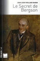 Couverture du livre « Le secret de Bergson » de Jean-Louis Vieillard-Baron aux éditions Felin