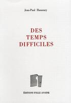 Couverture du livre « Des temps difficiles » de Jean-Paul Hameury aux éditions Folle Avoine