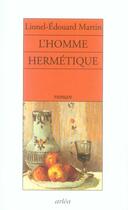 Couverture du livre « L'homme hermétique » de Martin Lionel-Edouar aux éditions Arlea