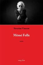 Couverture du livre « Mémé folle » de Severine Vincent aux éditions Deville