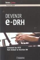 Couverture du livre « Devenir e-drh. comment les ntic font evoluer la fonction rh » de Silva aux éditions Liaisons