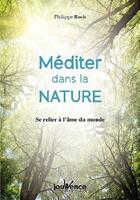 Couverture du livre « Méditer dans la nature » de Philippe Roch aux éditions Jouvence