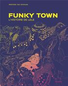 Couverture du livre « Funky town ; l'histoire de Lele » de Mathilde Van Gheluwe aux éditions Atrabile