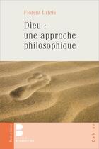 Couverture du livre « Dieu : une approche philosophique » de Florent Urfels aux éditions Parole Et Silence